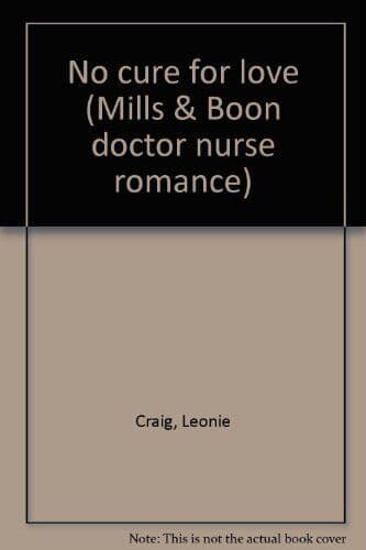 No cure for love (Mills & Boon doctor nurse romance) by Craig, Leonie Paperback Book Pre-Owned English