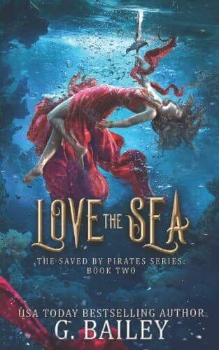 Love the Sea: 2 (Saved by pirates), Bailey, G. Paperback Book Pre-Owned English
