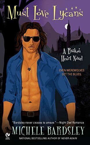 Must Love Lycans: A Broken Heart Novel: 8 (Broken Heart by Bardsley, Michele Paperback Book Pre-Owned English
