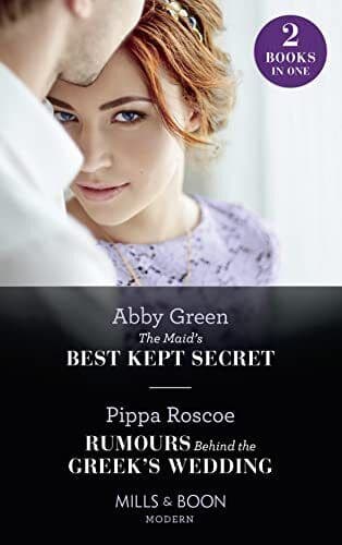 The Maid&#8217;s Best Kept Secret / Rumours Behind The Greek&#8217;s Wed by Roscoe, Pippa Paperback Book Pre-Owned English