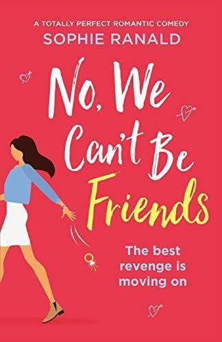 No, We Can&#8217;t Be Friends: A totally perfect romantic comedy by Ranald, Sophie The Paperback Book Pre-Owned English
