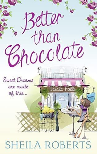 Better Than Chocolate: 1 (Life in Icicle Falls) by Sheila Roberts Paperback Book Pre-Owned English