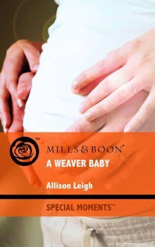 A Weaver Baby (Mills & Boon Special M, Allison Leigh Paperback Book Pre-Owned English