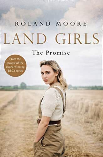 Land Girls: The Promise: A heartwarming and gripping second by Moore, Roland Paperback Book Pre-Owned English