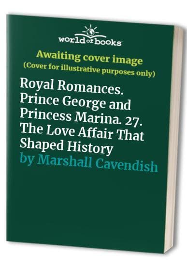 Royal Romances. Prince George and Princess Marina. 27. by Marshall Cavendish Paperback Book Pre-Owned English