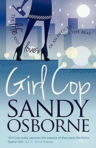 Girl Cop: The Life and Loves of an Officer on the Beat by Osborne, Sandy Paperback Book Pre-Owned English