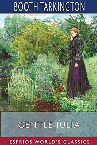 Gentle Julia (Esprios Classics), Tarkington, Booth Paperback Book Pre-Owned English