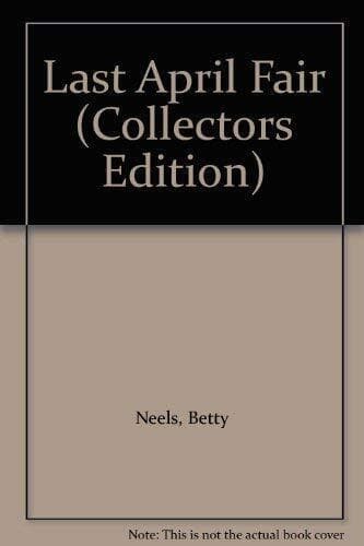 Last April Fair (Betty Neels Collector’s Editions) by Neels, Betty The Paperback Book Pre-Owned English