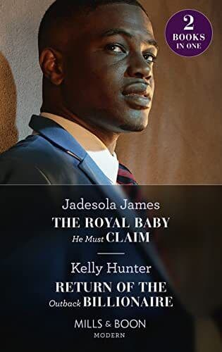 The Royal Baby He Must Claim / Return Of The Outback Billion by Hunter, Kelly Paperback Book Pre-Owned English