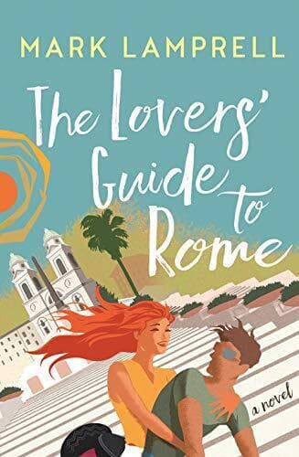 The Lovers’ Guide to Rome: A Novel Full of Heart and Romanti by Mark Lamprell Paperback Book Pre-Owned English