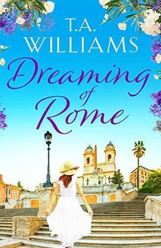 Dreaming of Rome: An unputdownable feel-good holiday romance by T.A. Williams Paperback Book Pre-Owned English