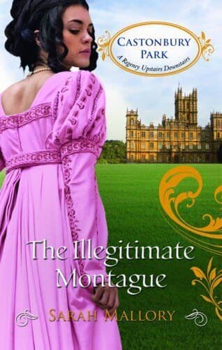 The Illegitimate Montague (Castonbury Park): 5 by Sarah Mallory Paperback Book Pre-Owned English