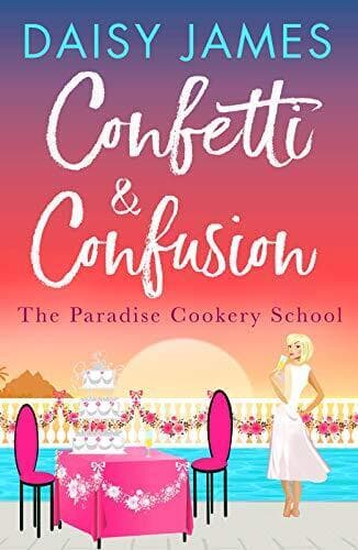 Confetti & Confusion (Paradise Cookery School) by Daisy James Paperback Book Pre-Owned English