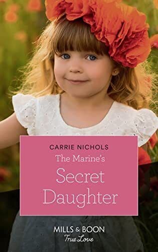 The Marine’s Secret Daughter (Mills & Boon True Love) (Sma by Nichols, Carrie Paperback Book Pre-Owned English