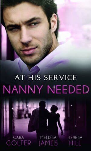 At His Service: Nanny Needed: Hired: Nanny Bride / A Mother i by Hill, Teresa Paperback Book Pre-Owned English