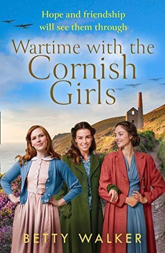 Wartime with the Cornish Girls: the first in an uplifting ne by Walker, Betty Paperback Book Pre-Owned English