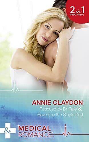 Rescued By Dr Rafe: Rescued by Dr Rafe / Saved by the Singl by Claydon, Annie Paperback Book Pre-Owned English