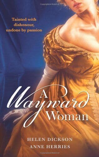 A Wayward Woman: WITH Diamonds, Deception and the D by Anne Herries Paperback Book Pre-Owned English