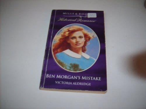 Ben Morgan’s Mistake (Mills & Boon Historical) by Aldridge, Victoria Paperback Book Pre-Owned English