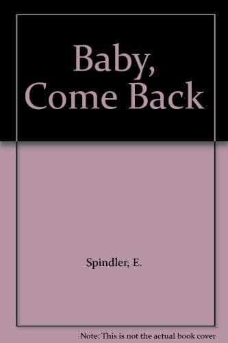 Baby, Come Back, Spindler, Erica Paperback Book Pre-Owned English