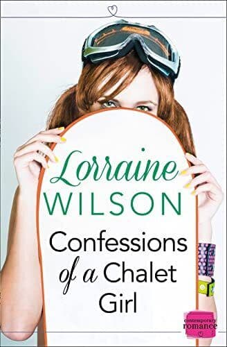 Confessions of a Chalet Girl: A heartwarming and laugh ou by Wilson, Lorraine Paperback Book Pre-Owned English