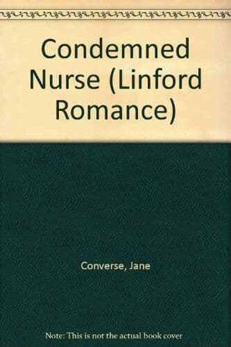 Condemned Nurse (Linford Romance), Converse, Jane Paperback Book Pre-Owned English