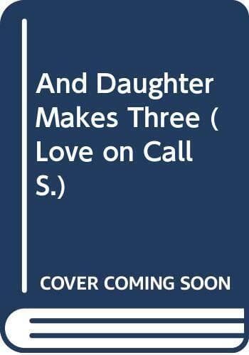And Daughter Makes Three (Love on Call S.) by Anderson, Caroline Paperback Book Pre-Owned English