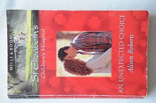 An Unexpected Choice: 10 (St.Elizab, Roberts, Alison Paperback Book Pre-Owned English