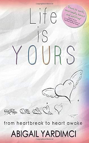 Life is Yours: From heartbreak to heart awake by Yardimci, Abigail Paperback Book Pre-Owned English