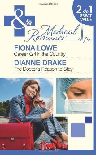 Career Girl in the Country / The Doctor’s Reason to Stay: Care by Lowe, Fiona Paperback Book Pre-Owned English