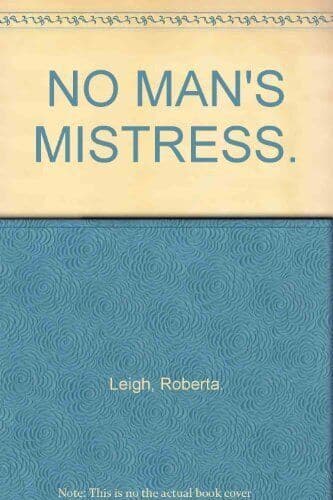 NO MAN’S MISTRESS., Leigh, Roberta. Paperback Book Pre-Owned English