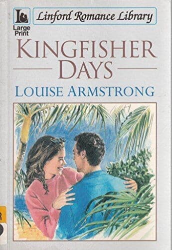 Kingfisher Days (Linford Romance), Armstrong, Louise Paperback Book Pre-Owned English