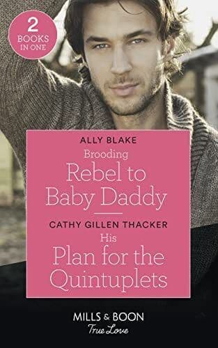 Brooding Rebel To Baby Daddy / His Plan For The Quint by Thacker, Cathy Gille Paperback Book Pre-Owned English