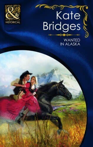 Wanted in Alaska (Mills & Boon Historical) by Bridges, Kate Paperback Book Pre-Owned English