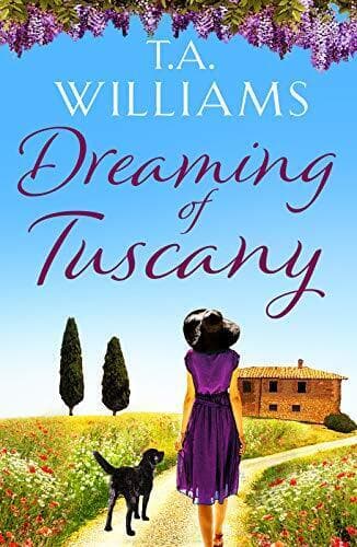 Dreaming of Tuscany: The unputdownabl, T.A. Williams Paperback Book Pre-Owned English
