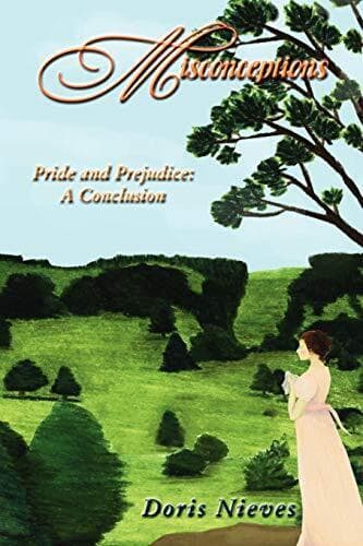 Misconceptions: Pride and Prejudice: A Conclusion by Nieves, Doris The Paperback Book Pre-Owned English
