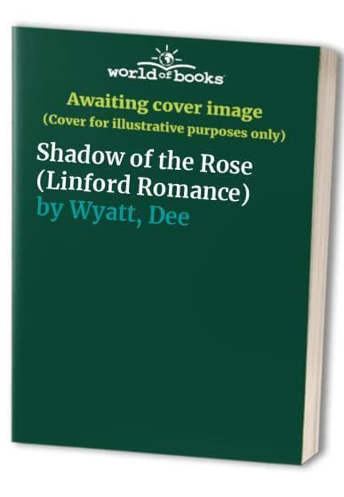 Shadow of the Rose (Linford Romance), Wyatt, Dee Paperback Book Pre-Owned English