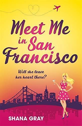 Meet Me In San Francisco: A fabulously fun, escapist, romantic by Gray, Shana Paperback Book Pre-Owned English