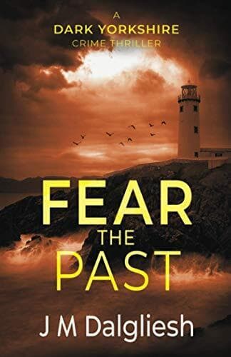 Fear the Past (The Dark Yorkshire Crime Thrillers) by Dalgliesh, J M  Paperback Book Pre-Owned English