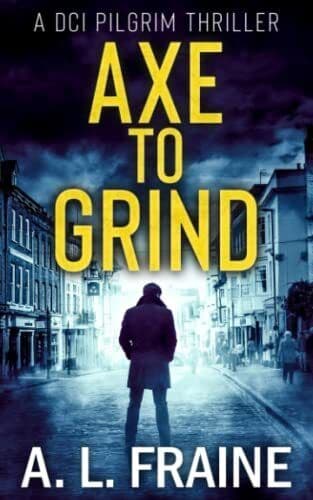 Axe to Grind (A DCI Pilgrim Thriller) by Fraine, A L   Paperback Book Pre-Owned English
