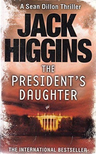 The President’s Daughter (Sean Dillon Series,  6) by Higgins, Jack  Paperback Book Pre-Owned English
