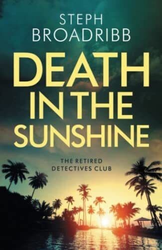 Death in the Sunshine: 1 (The Retir…, Broadribb, Step Paperback Book Pre-Owned English