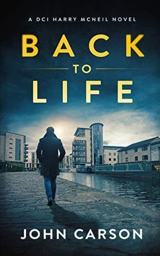 BACK TO LIFE: A Scottish Crime Thriller (A DCI Harry McNeil C… by Carson, John Paperback Book Pre-Owned English