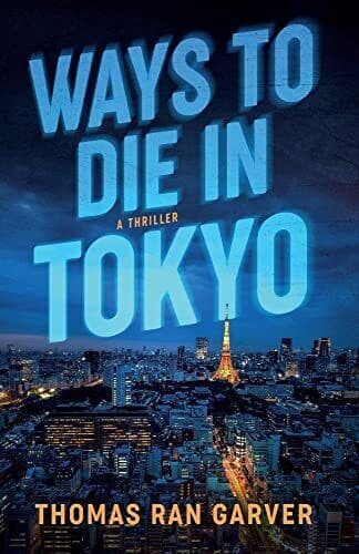 Ways to Die in Tokyo, Thomas Ran Garver Paperback Book Pre-Owned English