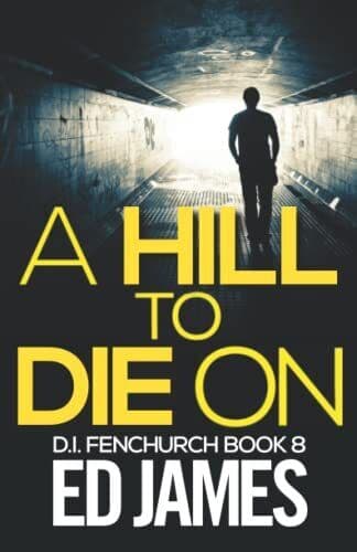 A Hill To Die On: 8 (DI Fenchurch East Lo…, James, Ed Paperback Book Pre-Owned English