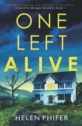 One Left Alive: A heart-stopping and gripping crime thriller… by Phifer, Helen Paperback Book Pre-Owned English