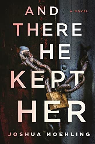 And There He Kept Her: A Novel, Moehling, Joshua Paperback Book Pre-Owned English