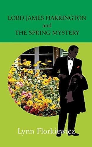Lord James Harrington and the Spring Mystery: Volume 2 by Florkiewicz, Lynn The Paperback Book Pre-Owned English