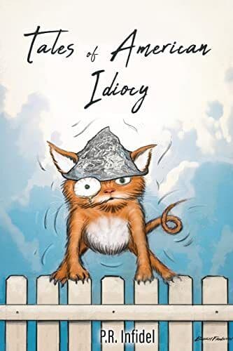 Tales of American Idiocy (0), Infidel, P.R. Paperback Book Pre-Owned English