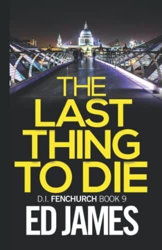 The Last Thing to Die (DI Fenchurch East …, James, Ed Paperback Book Pre-Owned English